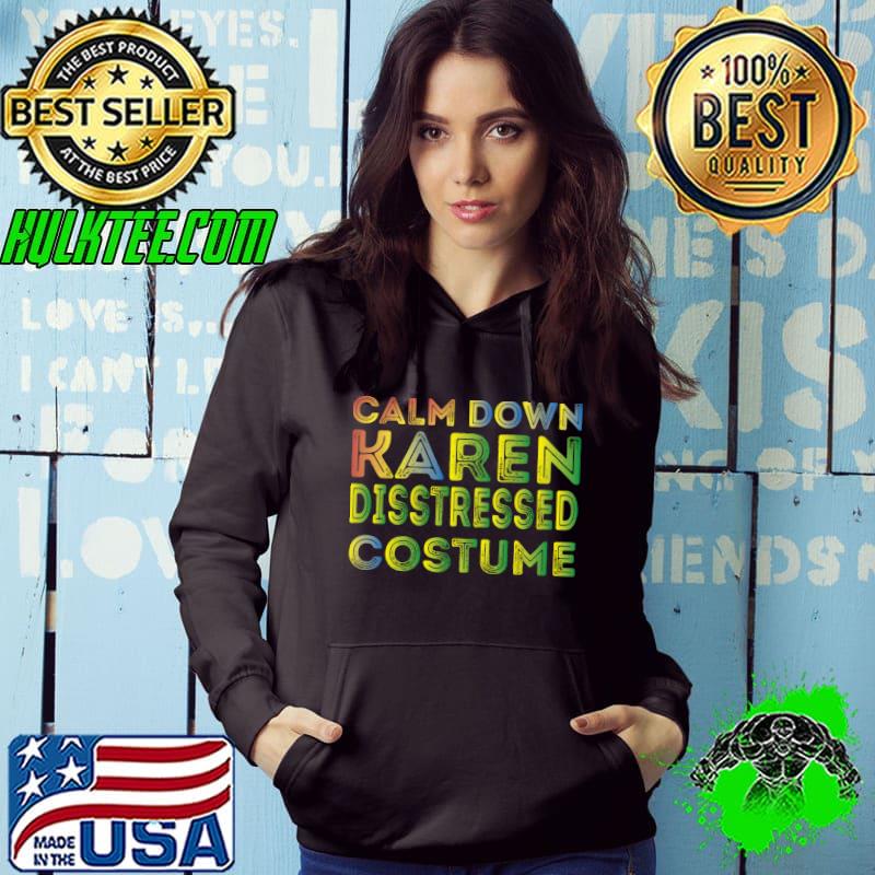 Calm Down Karen Disstressed Costume T-Shirt