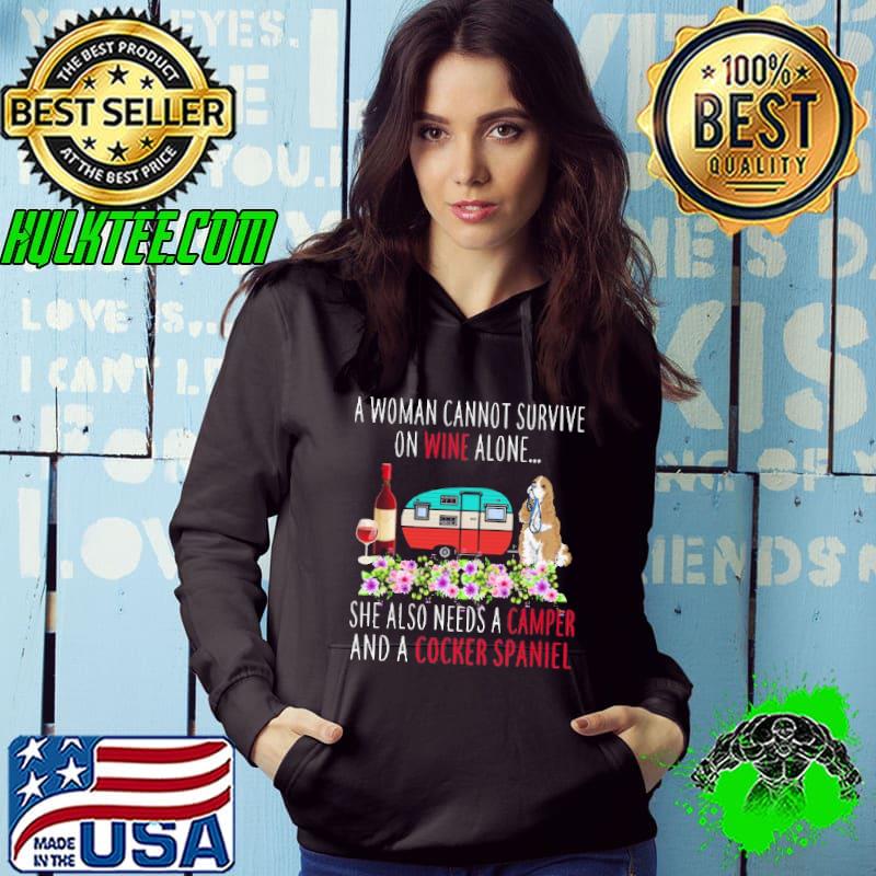 Camping Dog A Woman Cannot Survive One Wine Alone She Also Needs A Camper And A Cocker Spaniel Shirt Hoodie Camping Dog A Woman Cannot Survive One Wine Alone She Also Needs A Camper And A Cocker Spaniel Shirt Hoodie