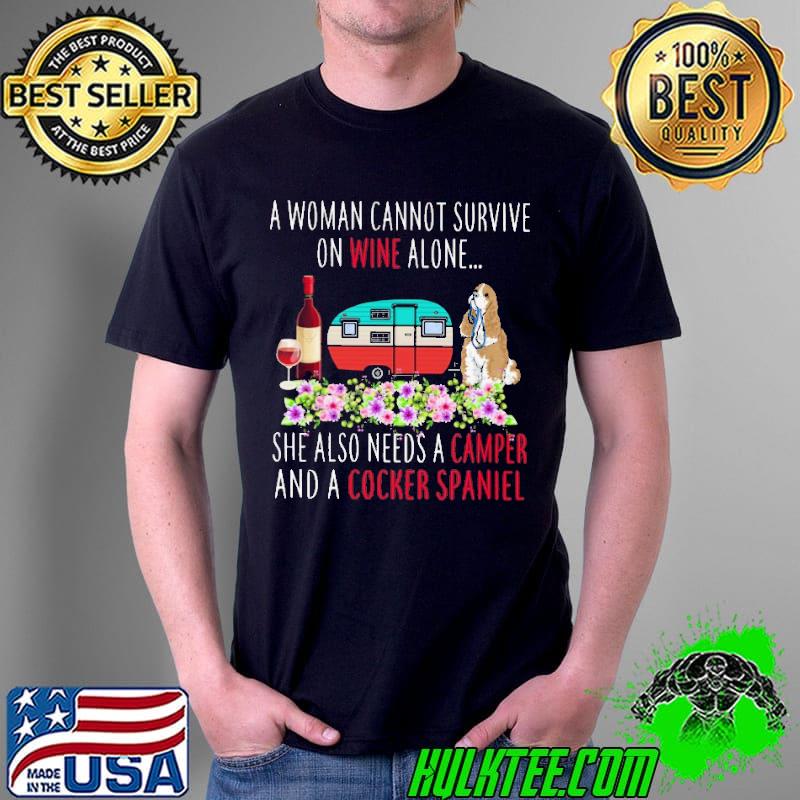 Camping Dog A Woman Cannot Survive One Wine Alone She Also Needs A Camper And A Cocker Spaniel Shirt Unisex Camping Dog A Woman Cannot Survive One Wine Alone She Also Needs A Camper And A Cocker Spaniel Shirt Unisex