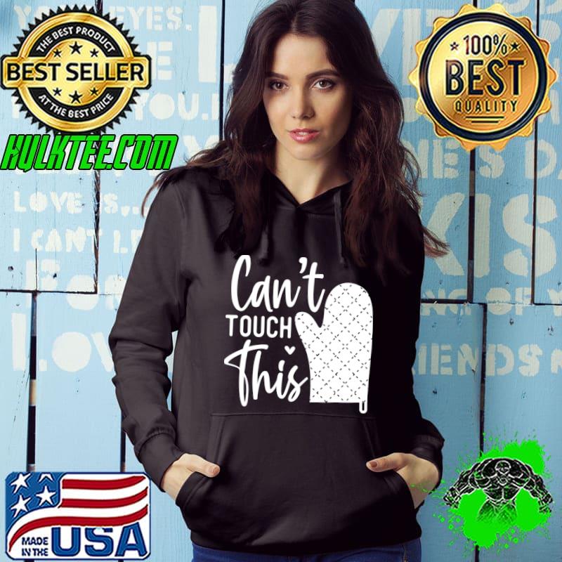 Cant Touch This Kitchen T-Shirt