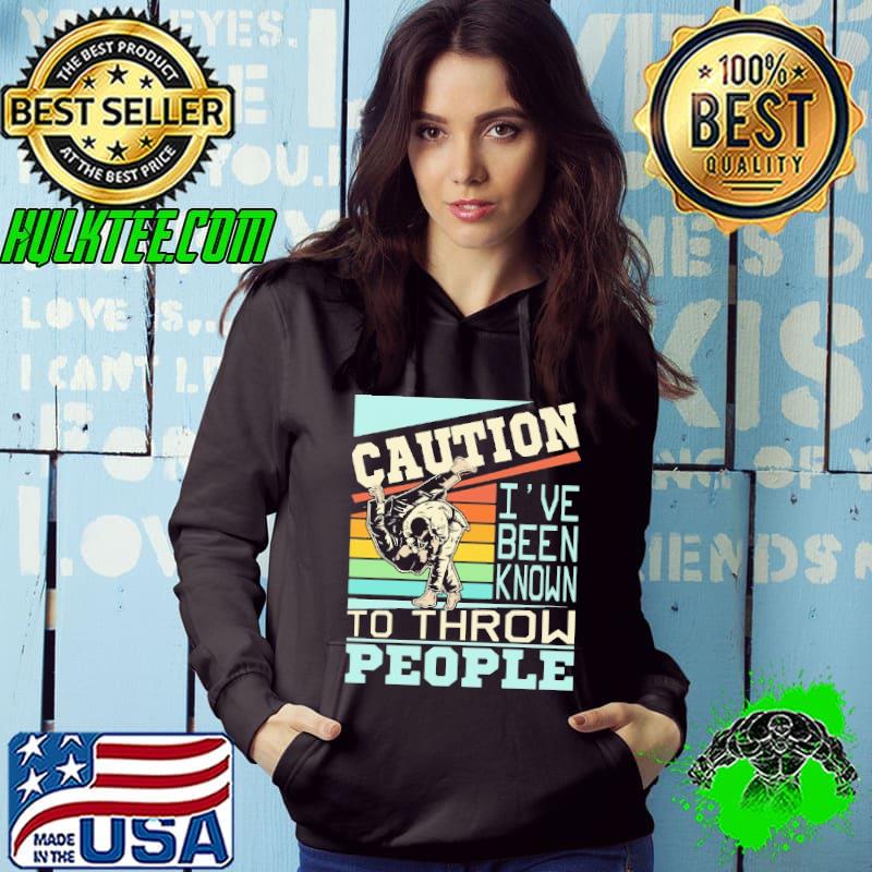 Caution I've Been Know To Throw People Jiu Jitsu Shirt