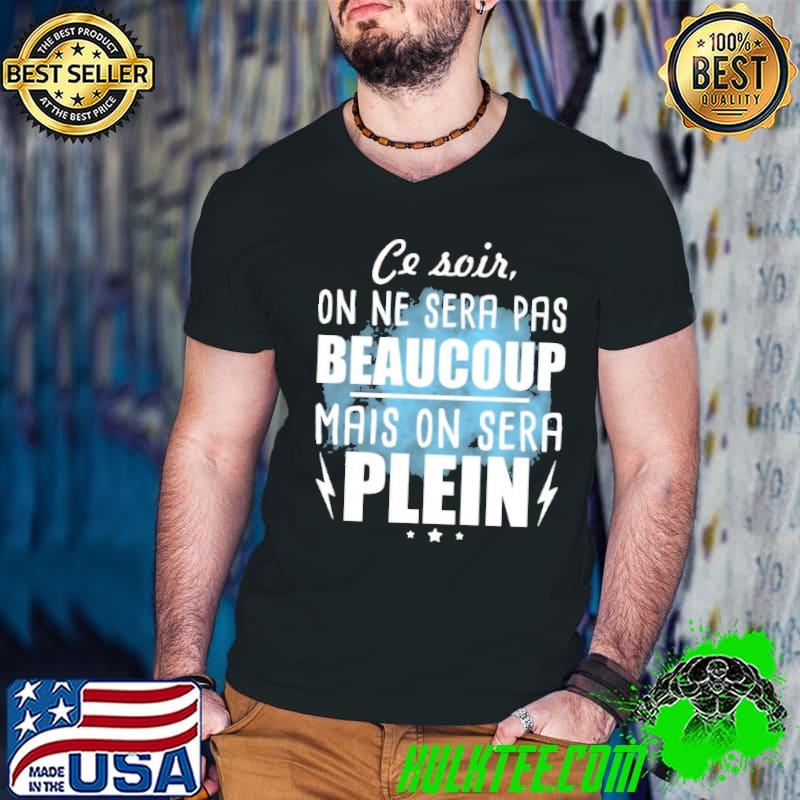 CE SOIR ON NE SERA PAS BEAUCOUP MAIS ON SERA PLEIN Shirt Guys V Neck CE SOIR ON NE SERA PAS BEAUCOUP MAIS ON SERA PLEIN Shirt Guys V Neck