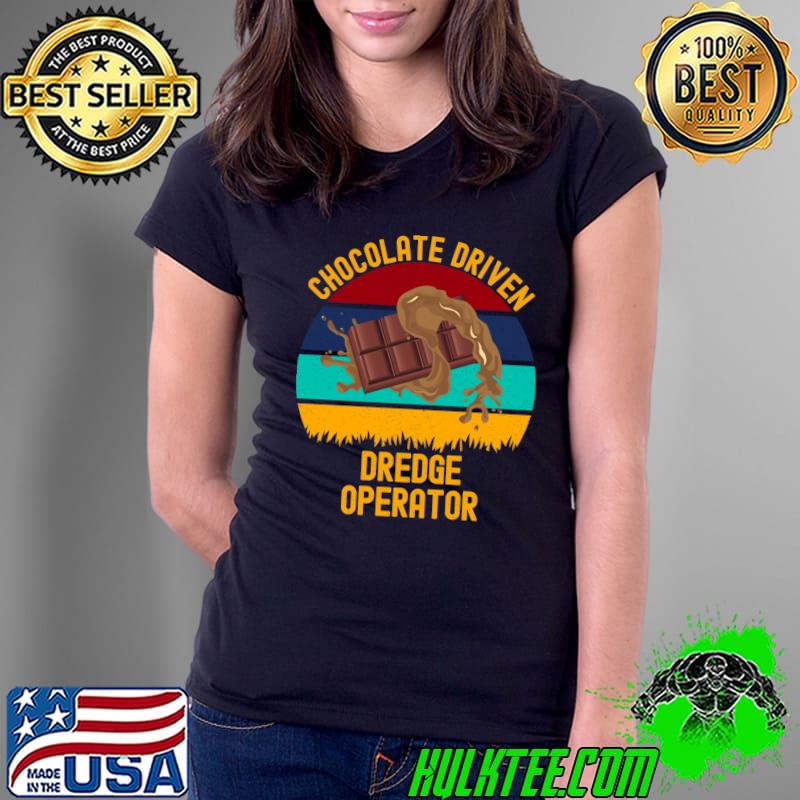 Chocolate Driven Dredge Operator - Kawaii Cocoa Classic T-Shirt Ladies Tee Chocolate Driven Dredge Operator - Kawaii Cocoa Classic T-Shirt Ladies Tee