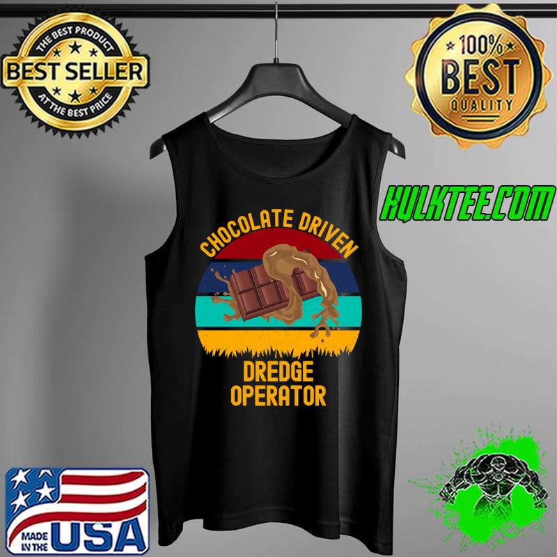 Chocolate Driven Dredge Operator - Kawaii Cocoa Classic T-Shirt Tank Top Chocolate Driven Dredge Operator - Kawaii Cocoa Classic T-Shirt Tank Top