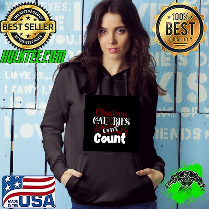 Christmas Calories don't count T-s Hoodie Christmas Calories don't count T-s Hoodie