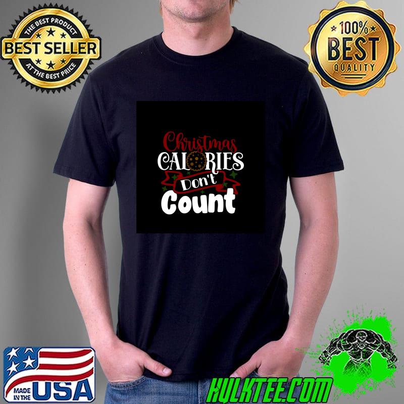 Christmas Calories don't count T-s Unisex Christmas Calories don't count T-s Unisex