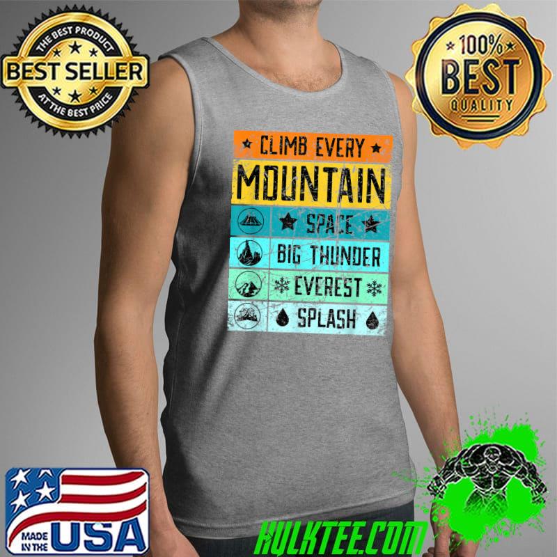 Climb Mt Everest Shirt Splash Mountain Shirt Space Mountain T-Shirt Tank Top Climb Mt Everest Shirt Splash Mountain Shirt Space Mountain T-Shirt Tank Top