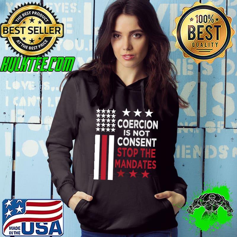 Coercion is Not Consent Stop The Mandates Anti-Vaccination T-Shirt