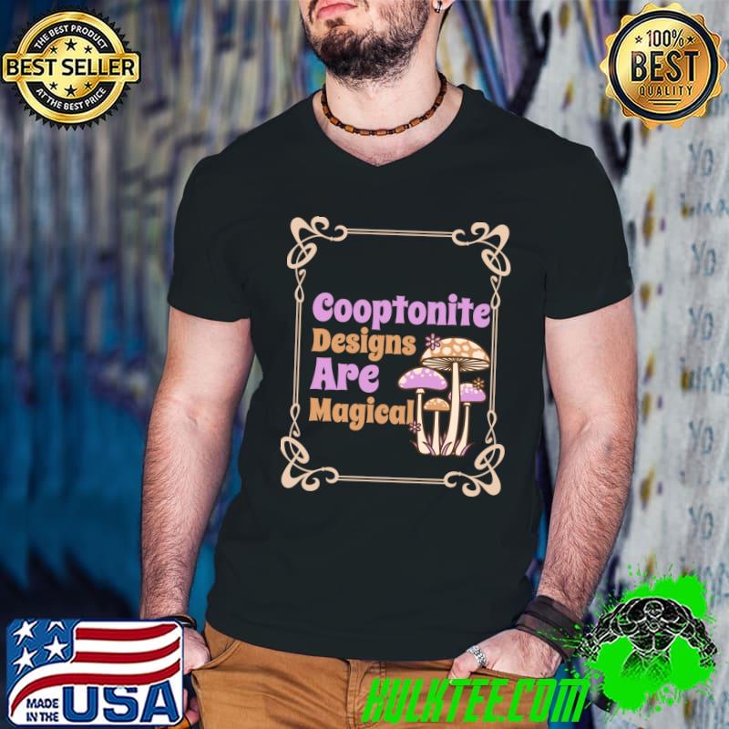 Cooptonite Designs are Magical Classic T-Shirt