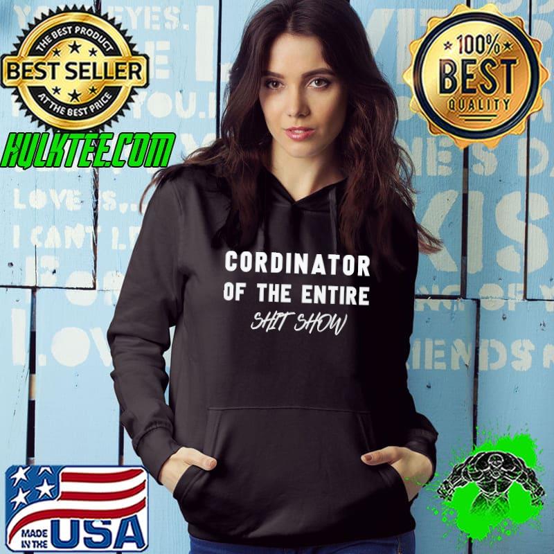 Coordinator Of The Entire ShitShow Funny Saying T-shirt