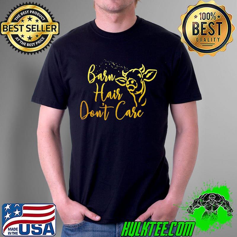 Cow Barn Hair Don't Care s Unisex Cow Barn Hair Don't Care s Unisex