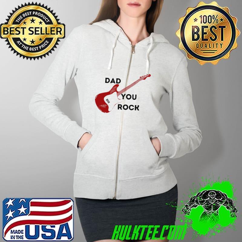 Dad You Rock Shirt Full Zip Hooded Dad You Rock Shirt Full Zip Hooded