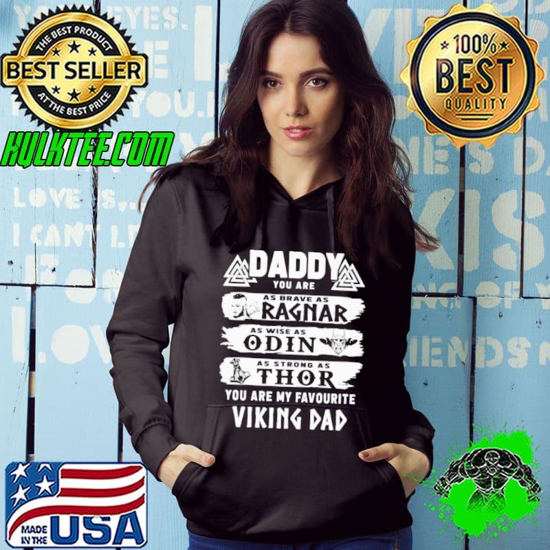 Daddy you are as brave as ragnar as wise as odin as strong as thor you are my favorite viking dad shirt