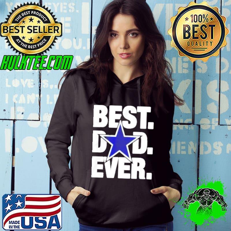 Dallas Fan Cowboys Best Dad Ever Football Love Father’s Day shirt