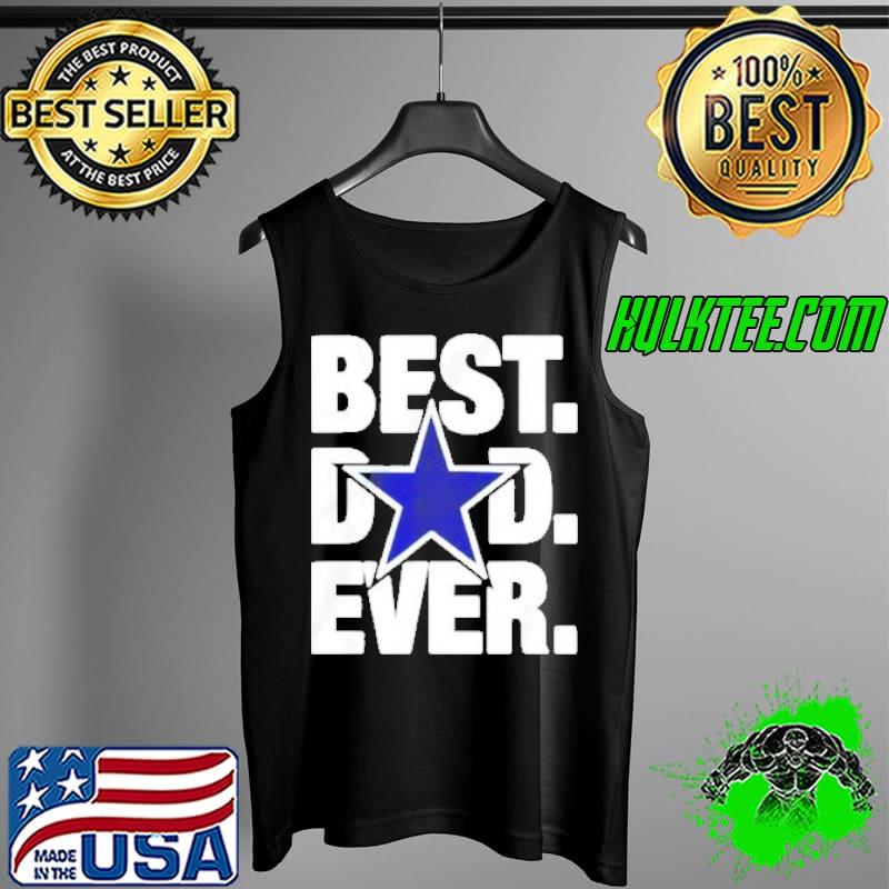 Dallas Fan Cowboys Best Dad Ever Football Love Father’s Day s Tank Top Dallas Fan Cowboys Best Dad Ever Football Love Father’s Day s Tank Top