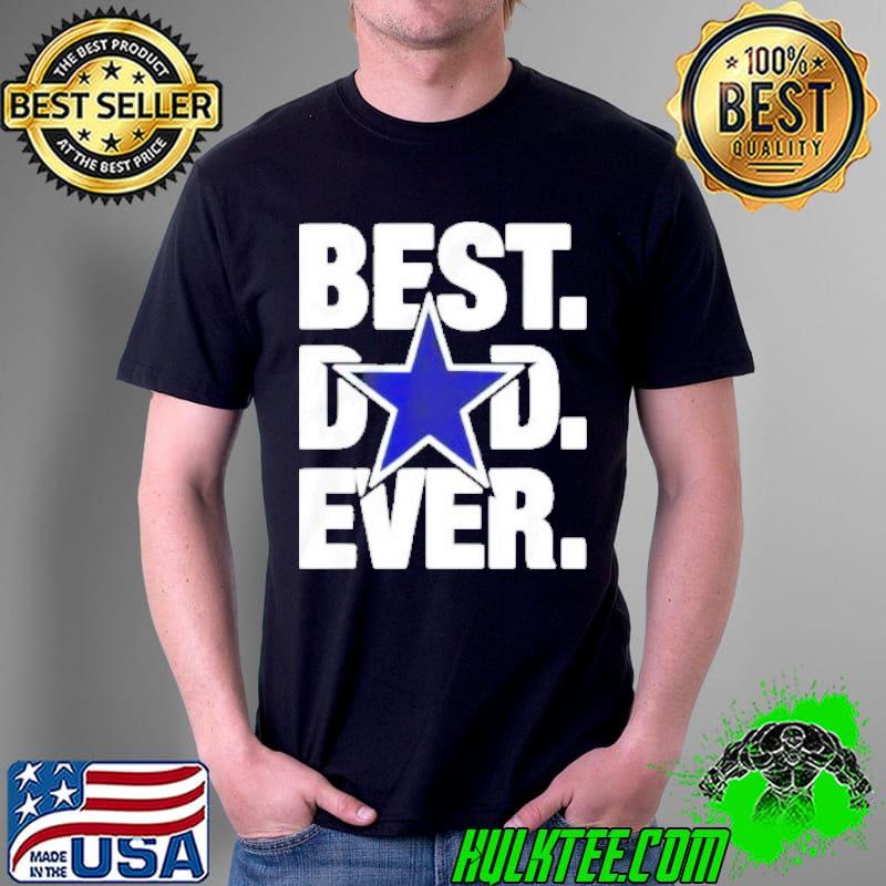 Dallas Fan Cowboys Best Dad Ever Football Love Father’s Day s Unisex Dallas Fan Cowboys Best Dad Ever Football Love Father’s Day s Unisex