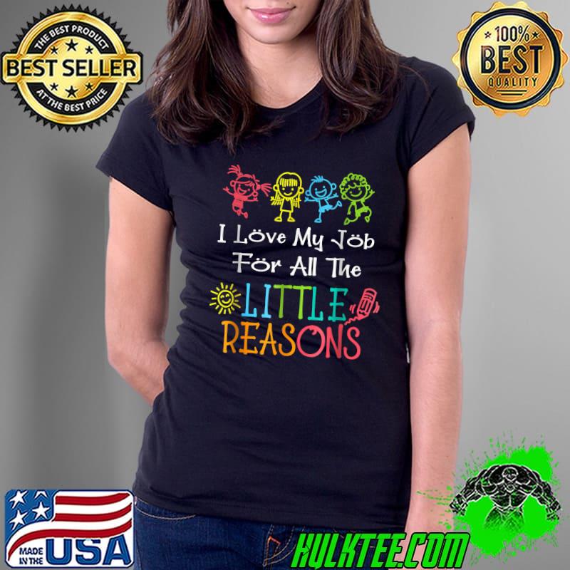 Daycare Teacher I Love My Job For All The Little Reasons T-Shirt Ladies Tee Daycare Teacher I Love My Job For All The Little Reasons T-Shirt Ladies Tee
