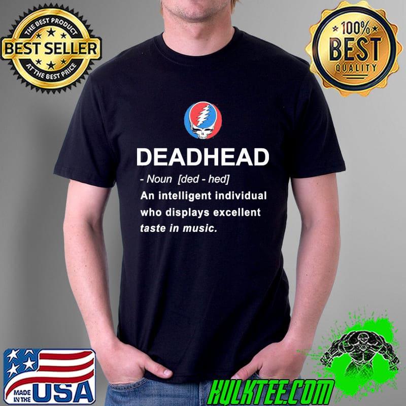 Deadhead An Intelligent Individual Who Displays Excellent Taste In Music Shirt Unisex Deadhead An Intelligent Individual Who Displays Excellent Taste In Music Shirt Unisex