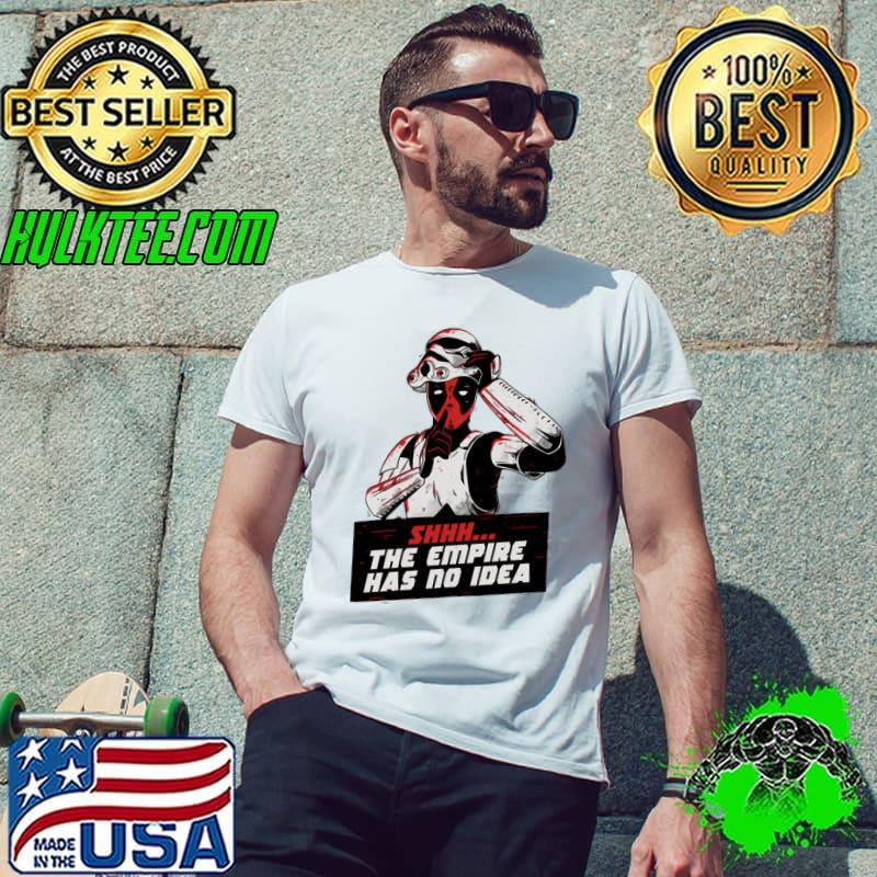 Deadpool Star Wars Stormtrooper Shh The Empire Has No Idea Shirt