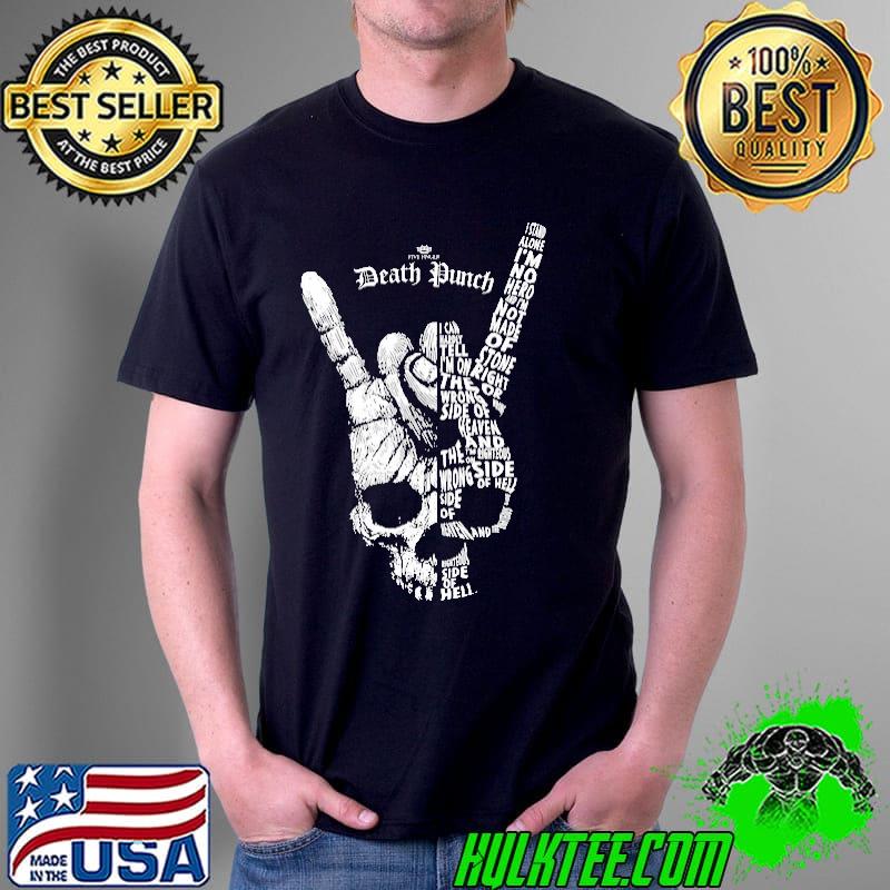 Death Punch Alone I'm No Hero And I'm Not Made Of Stone Right Skull Shirt