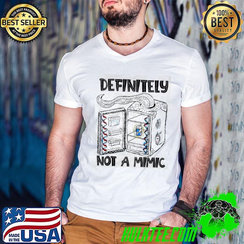 Definitely Not a Mimic Shirt