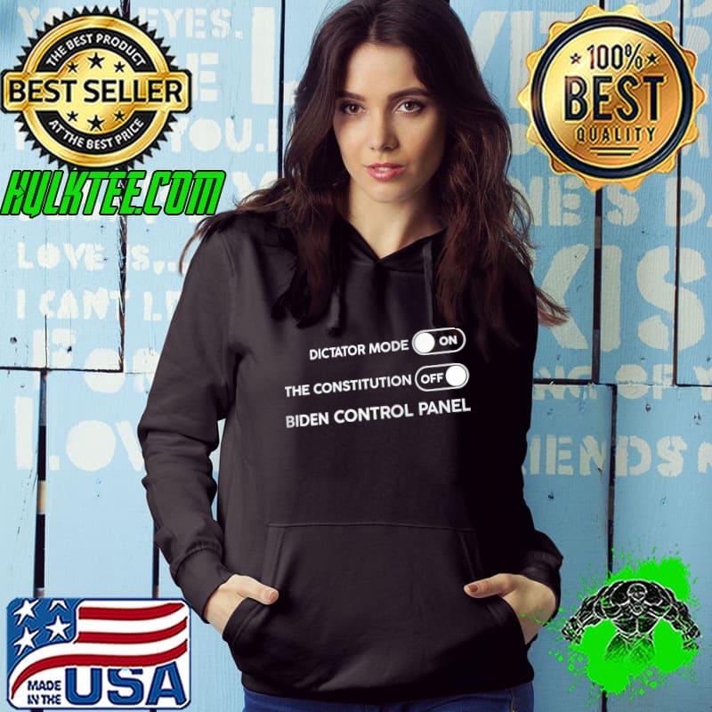 Dictator Mode On The Constitution Off Biden Control Panel Shirt