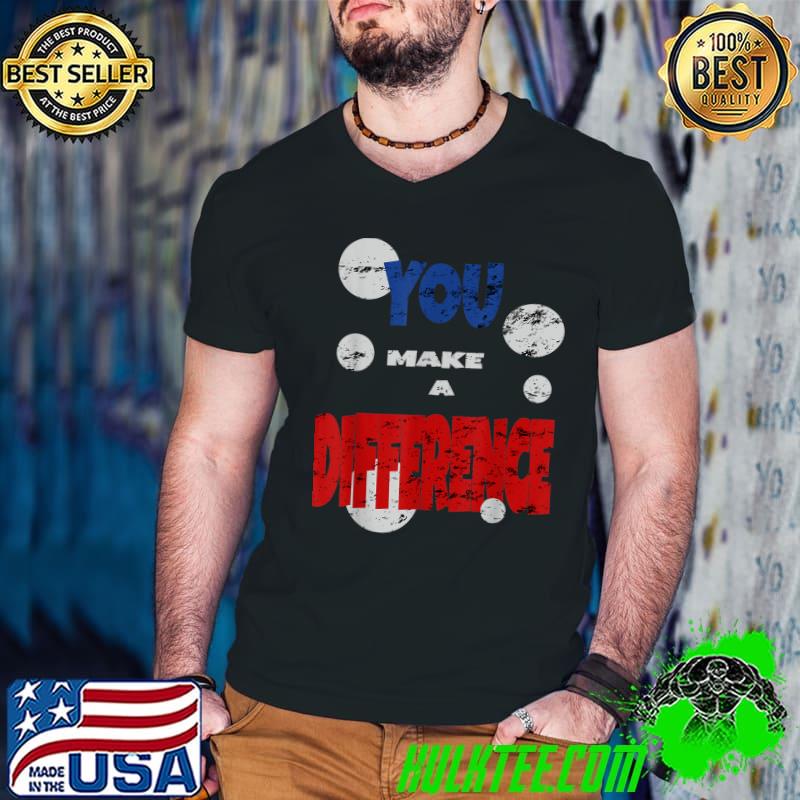 Distressed Design You Make A Difference Graphic Tee T-Shirt
