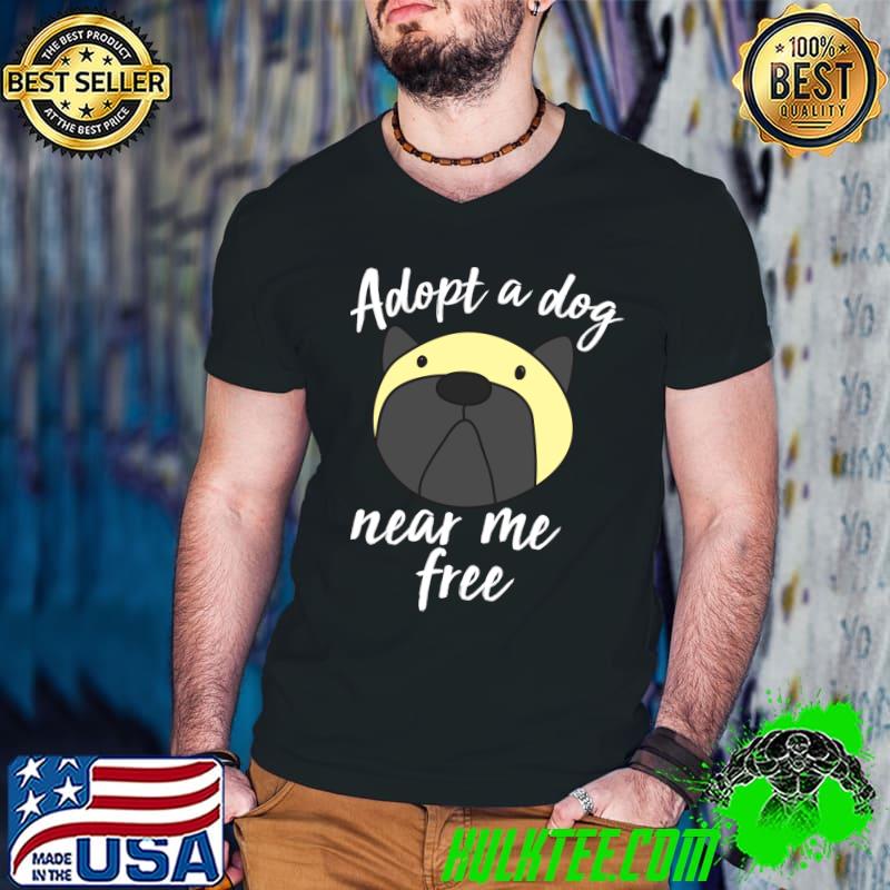 dogs Adopt a dog near me free Adopt funny love dog quote Essential T-Shirt