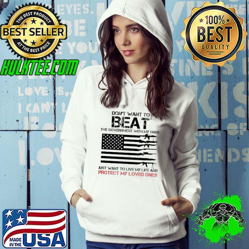 Don't Want To Beat The Government With My Guns Flag Shirt
