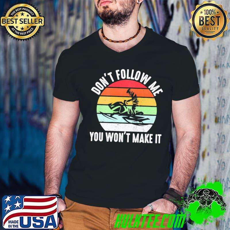Don't Follow Me You Won't Make It Vintage Shirt Guys V Neck Don't Follow Me You Won't Make It Vintage Shirt Guys V Neck