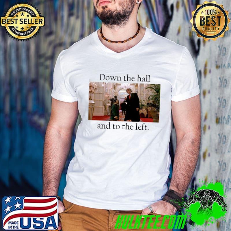 Down The Hall And To The Left Shirt