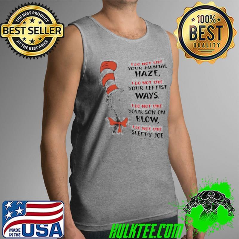 Dr Seuss I Do Not Like Your Mental Haze Shirt Tank Top Dr Seuss I Do Not Like Your Mental Haze Shirt Tank Top