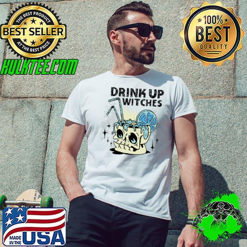 Drink Up Witches Classic T-Shirt