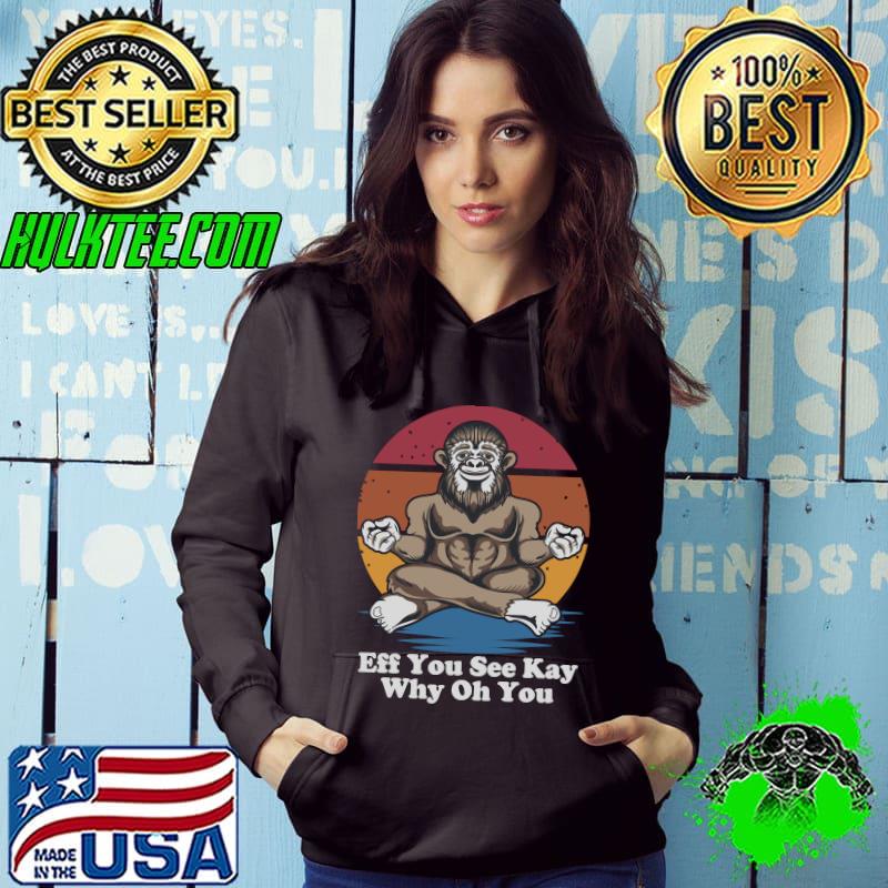 Eff You See Kay Why Oh You - Funny Bigfoot Yoga T-shirt