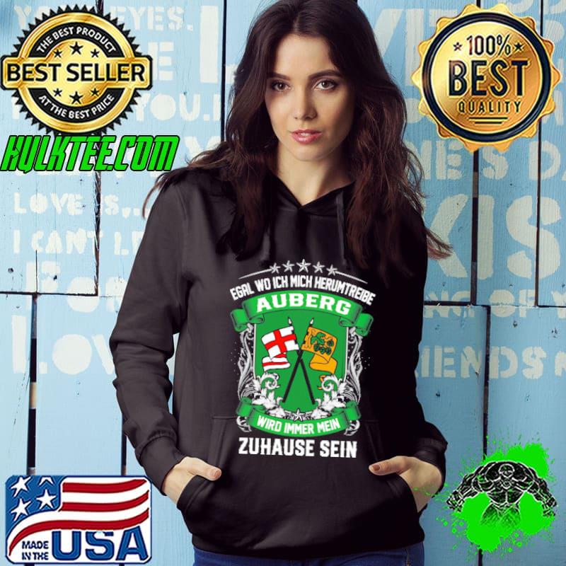 Egal Wo Ich Mich Herumtreibe Auberg Wird Immer Mein Zuhause Sein shirt