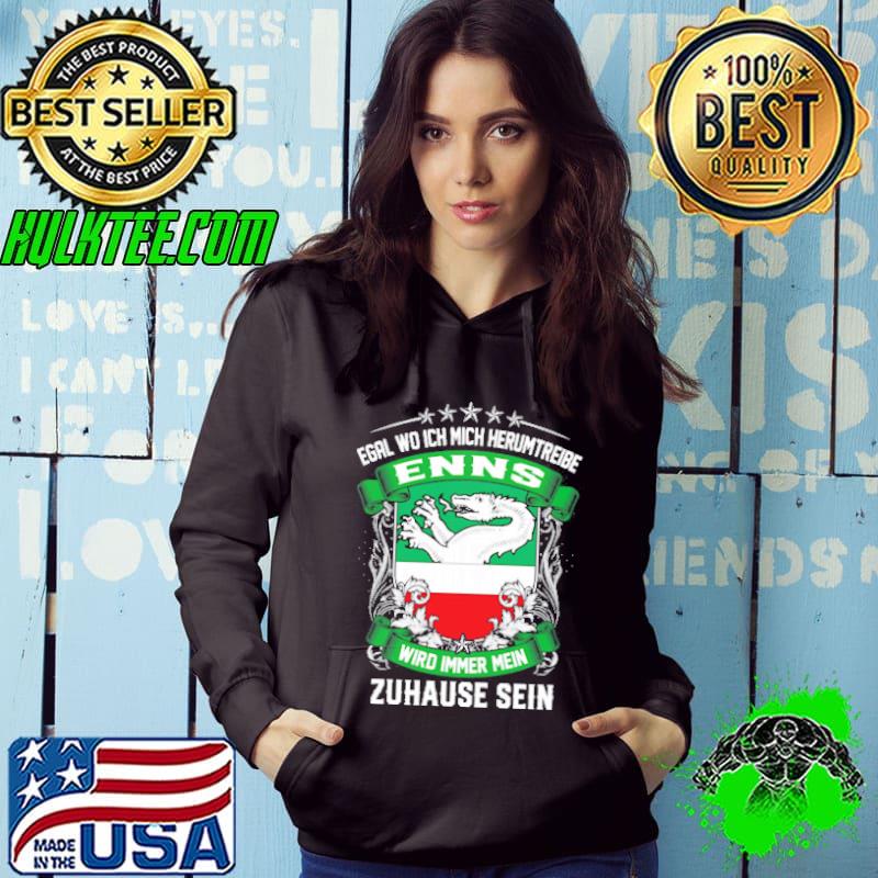 Egal Wo Ich Mich Herumtreibe Enns Wird Immer Mein Zuhause Sein shirt
