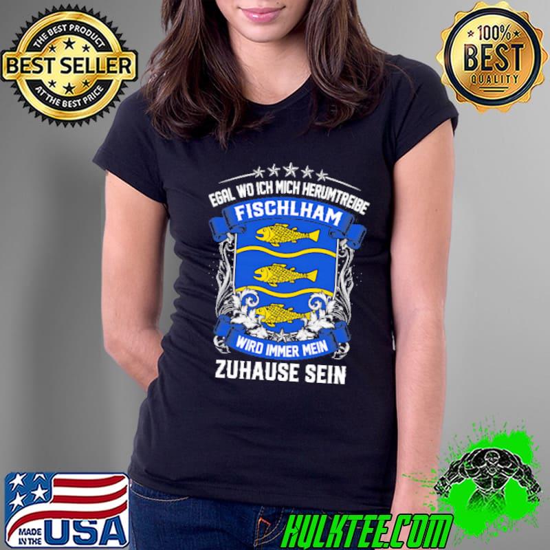 Egal Wo Ich Mich Herumtreibe Fischlham Wird Immer Mein Zuhause Sein s Ladies Tee Egal Wo Ich Mich Herumtreibe Fischlham Wird Immer Mein Zuhause Sein s Ladies Tee