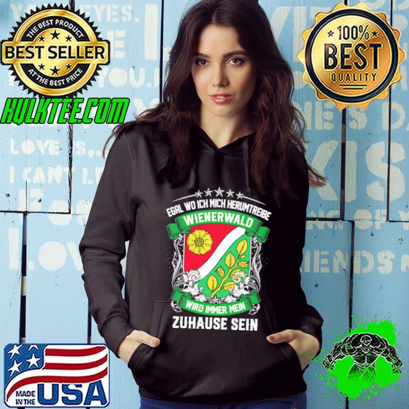 Egal Wo Ich Mich Herumtreibe Wienerwald Wird Immer Mein Zuhause Sein shirt