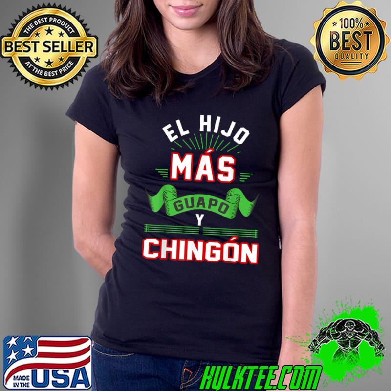 El hijo más guapo y Chingón Mexican Son Mexico Spanish T-Shirt Ladies Tee El hijo más guapo y Chingón Mexican Son Mexico Spanish T-Shirt Ladies Tee
