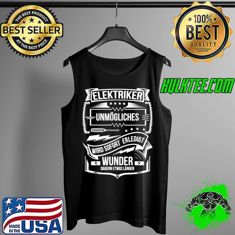 Elektriker Unmögliches wird sofort erledigt T-Shirt Tank Top Elektriker Unmögliches wird sofort erledigt T-Shirt Tank Top