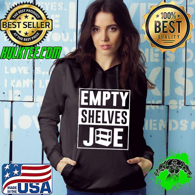 Empty Shelves Joe Biden emptyshelvesjoe Supply Chain Issues T-s Hoodie Empty Shelves Joe Biden emptyshelvesjoe Supply Chain Issues T-s Hoodie