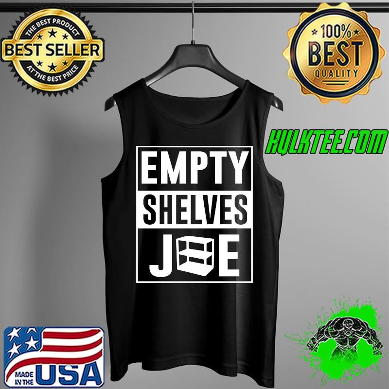 Empty Shelves Joe Biden emptyshelvesjoe Supply Chain Issues T-s Tank Top Empty Shelves Joe Biden emptyshelvesjoe Supply Chain Issues T-s Tank Top