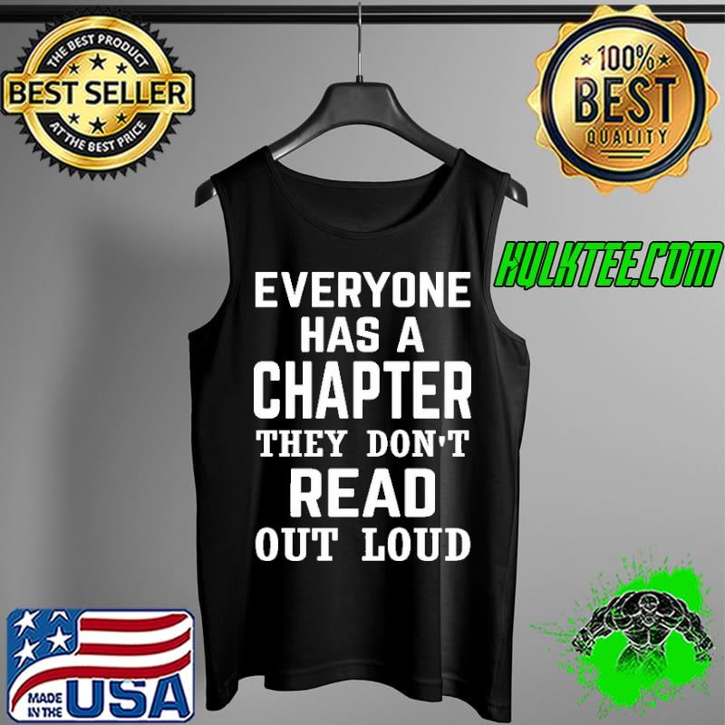 Everyone Has A Chapter They Don't Read Out Loud Shirt Tank Top Everyone Has A Chapter They Don't Read Out Loud Shirt Tank Top