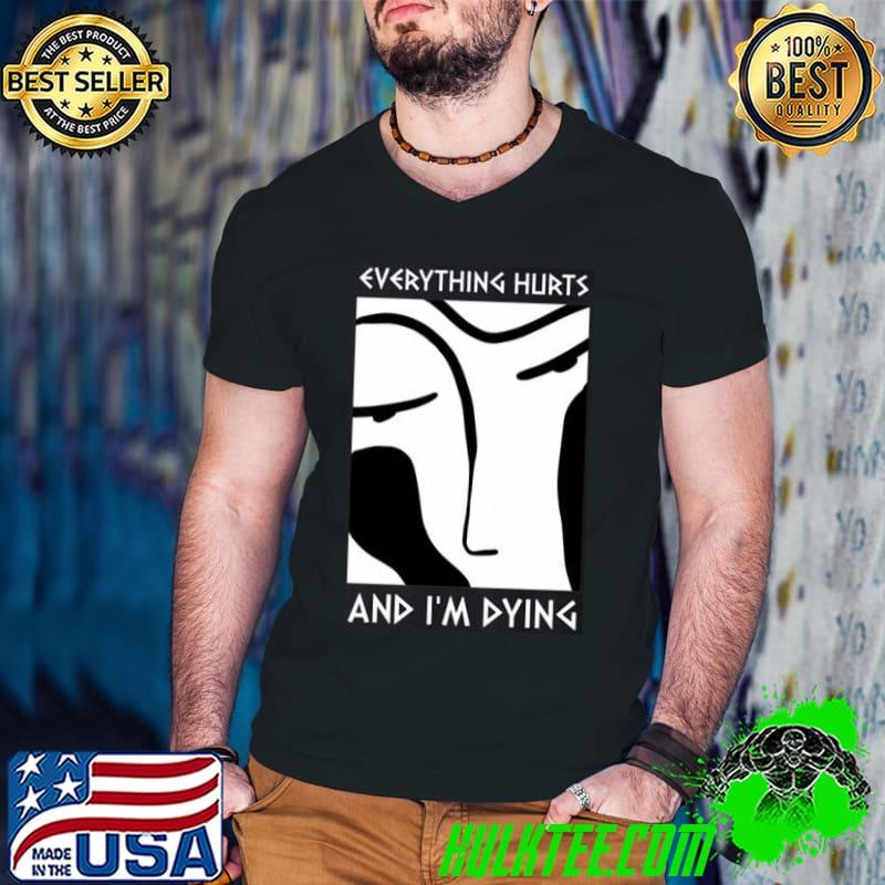 Everything Hurts And I'm Dying Shirt Guys V Neck Everything Hurts And I'm Dying Shirt Guys V Neck