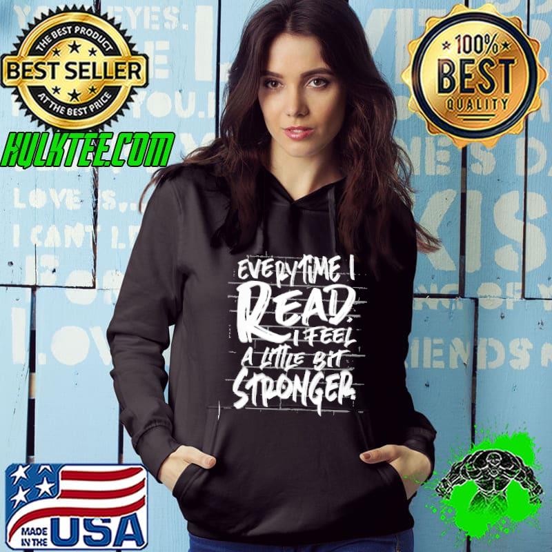 Everytime I Read I Feel A Little Bit Stronger Shirt