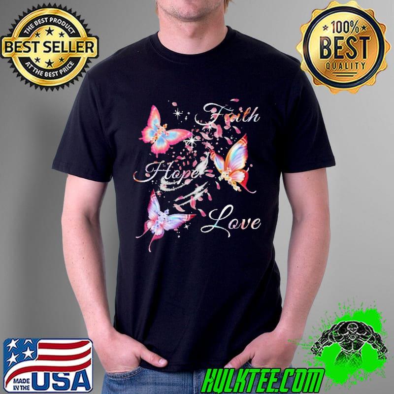 Faith Hope Love Butterfly Shirt Unisex Faith Hope Love Butterfly Shirt Unisex