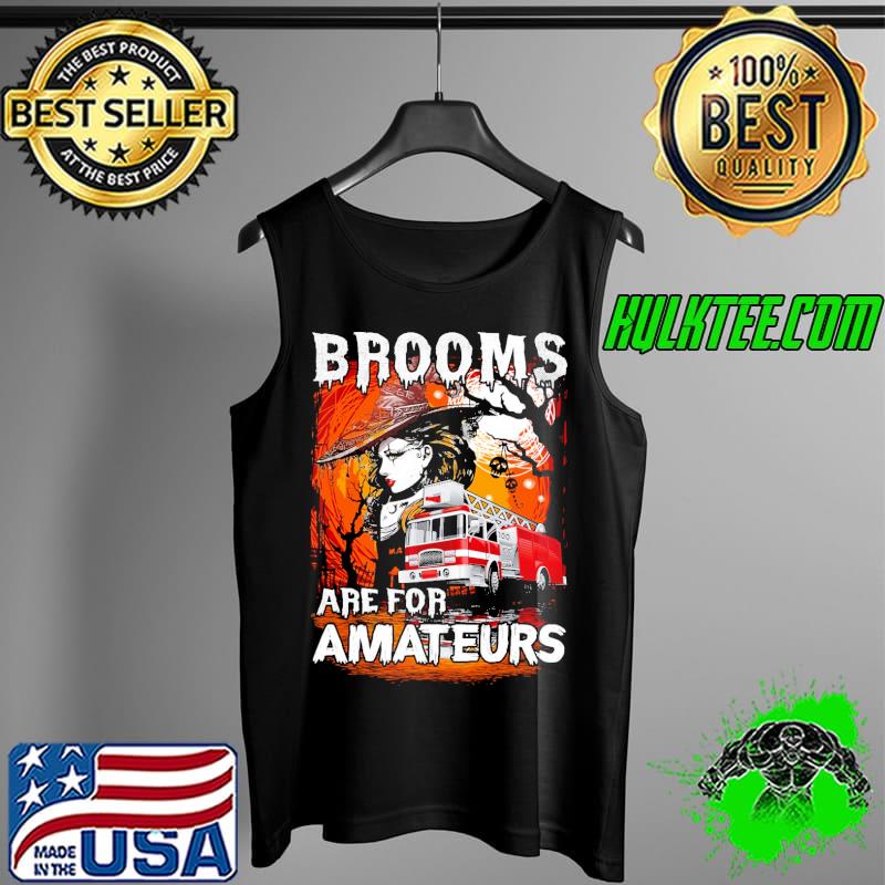 Firefighter Brooms Are For Amateurs Halloween Shirt Tank Top Firefighter Brooms Are For Amateurs Halloween Shirt Tank Top