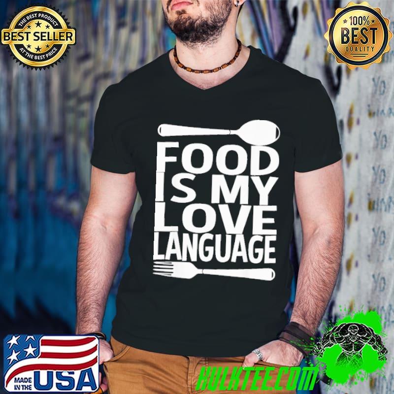 Food Is My Love Language Spoon Shirt