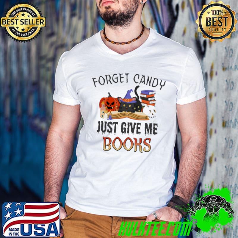 Forget Candy Just Give Me Books Halloween Shirt