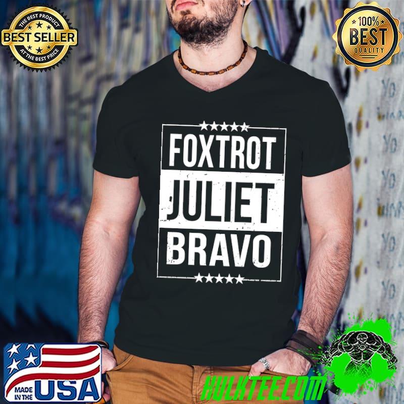 Foxtrot Juliet Bravo Funny Anti Biden Pro America T-shirt